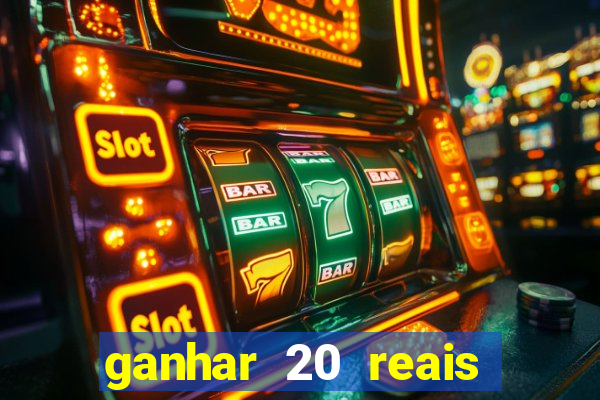 ganhar 20 reais por cadastro